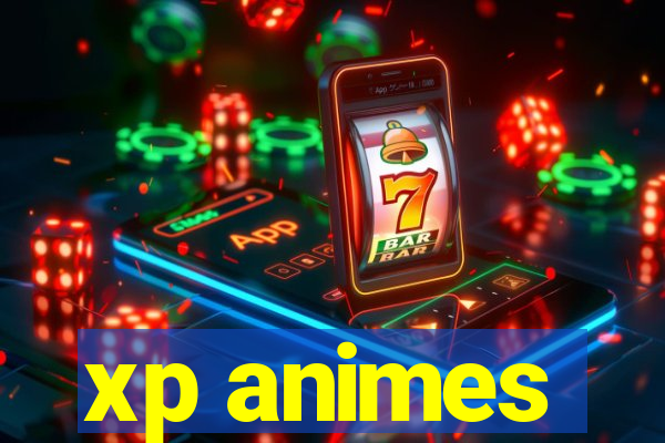 xp animes