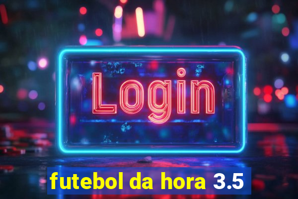 futebol da hora 3.5