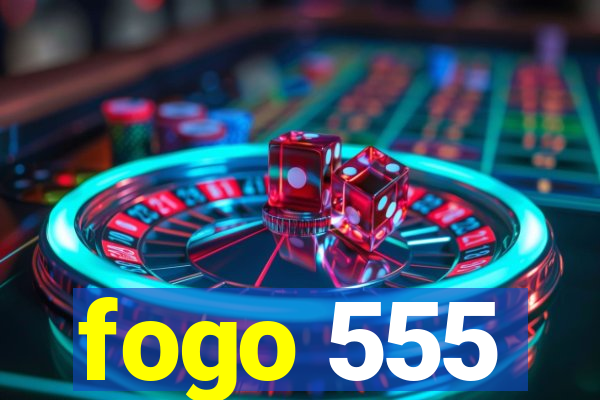 fogo 555