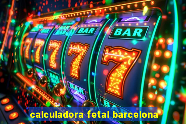 calculadora fetal barcelona