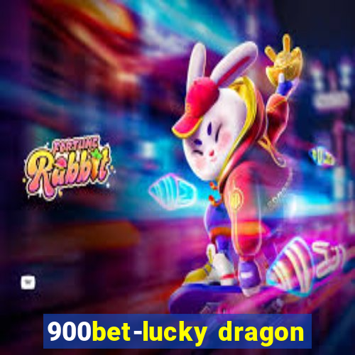 900bet-lucky dragon