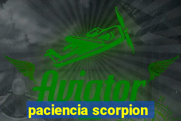 paciencia scorpion