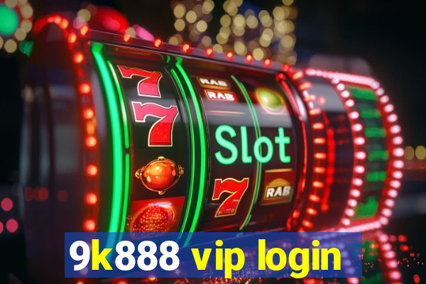 9k888 vip login