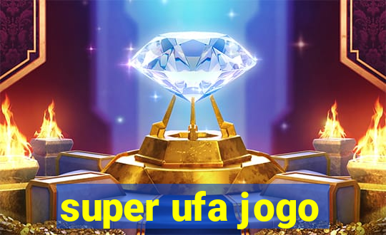 super ufa jogo