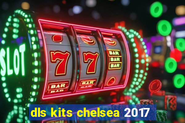 dls kits chelsea 2017