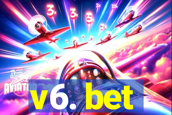 v6. bet