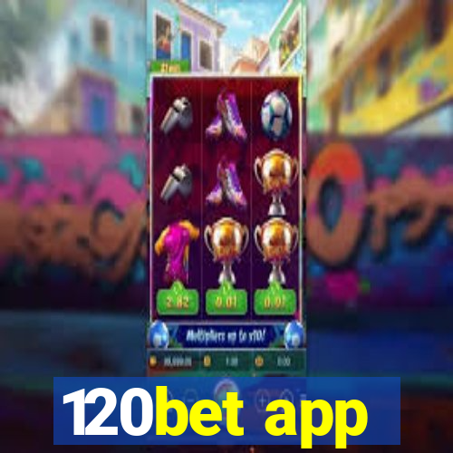 120bet app