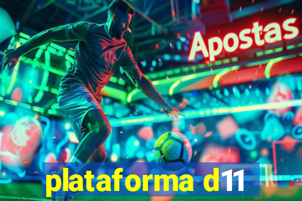 plataforma d11