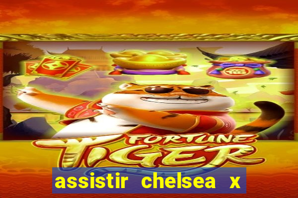 assistir chelsea x arsenal futemax