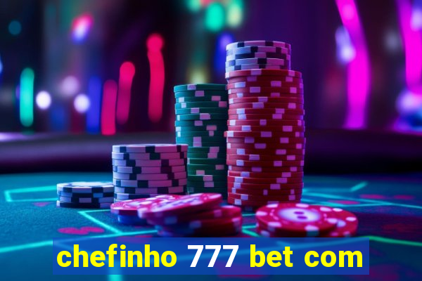 chefinho 777 bet com