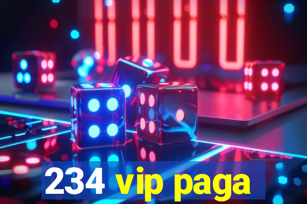 234 vip paga