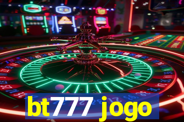 bt777 jogo