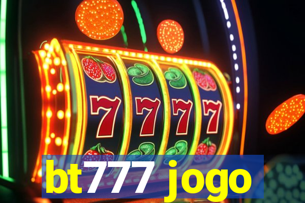 bt777 jogo