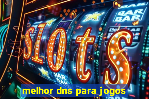 melhor dns para jogos