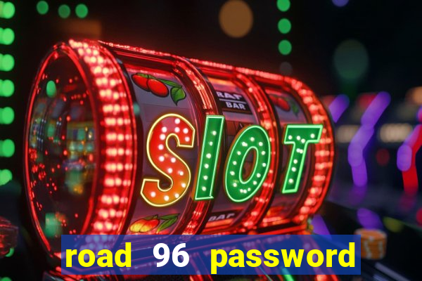 road 96 password happy taxi