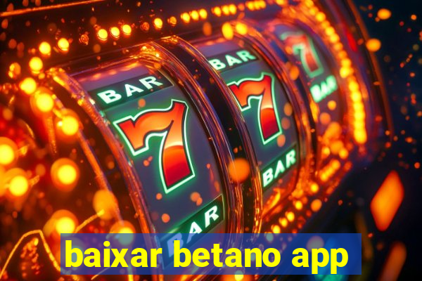 baixar betano app