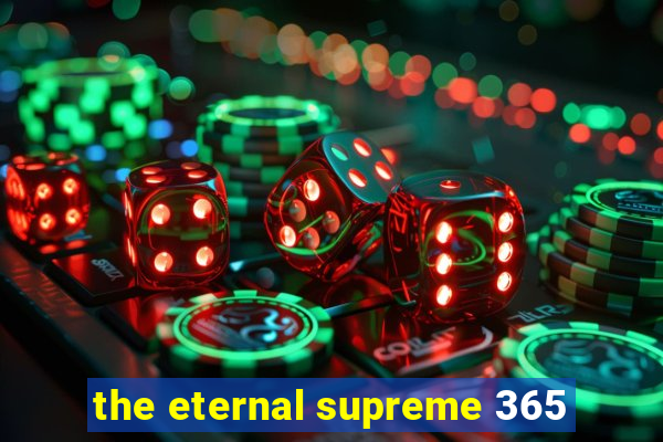 the eternal supreme 365