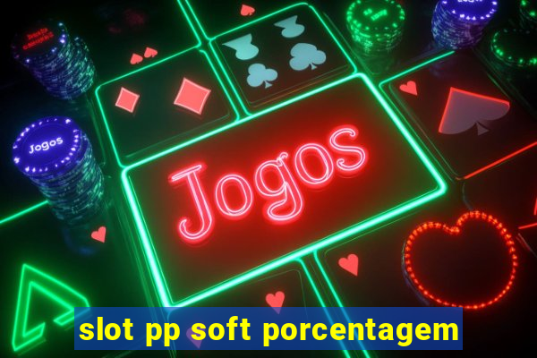 slot pp soft porcentagem