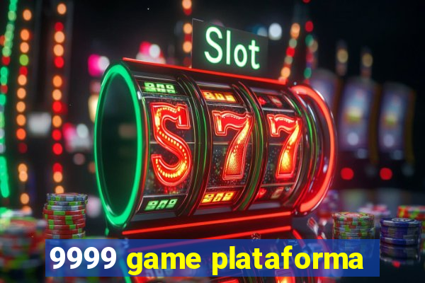 9999 game plataforma