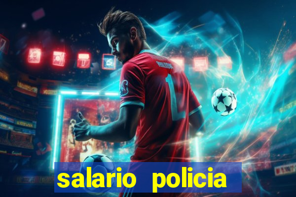 salario policia civil da bahia