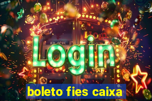 boleto fies caixa