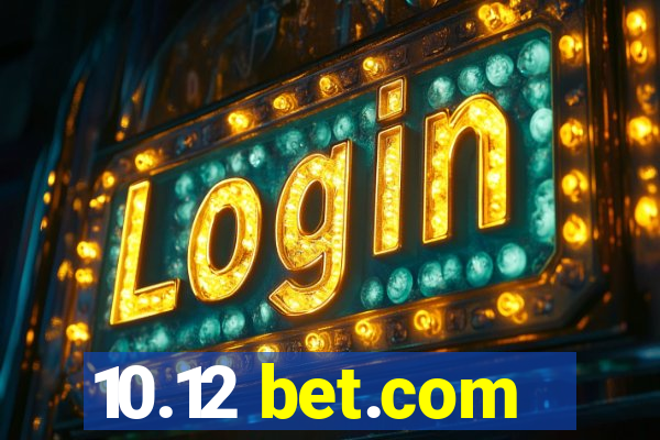 10.12 bet.com