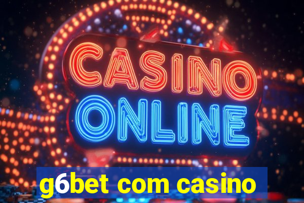 g6bet com casino