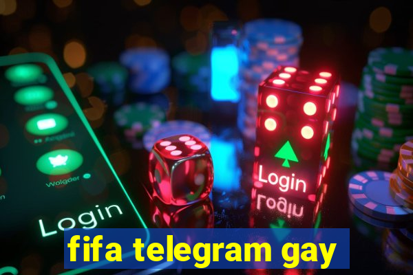 fifa telegram gay