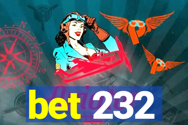 bet 232