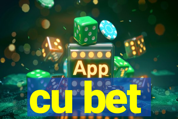 cu bet