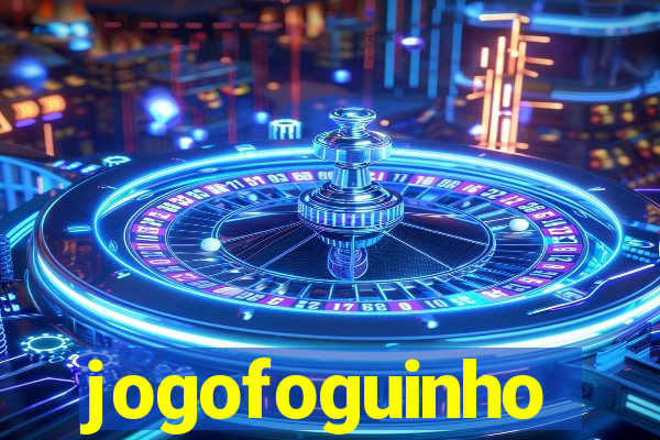 jogofoguinho