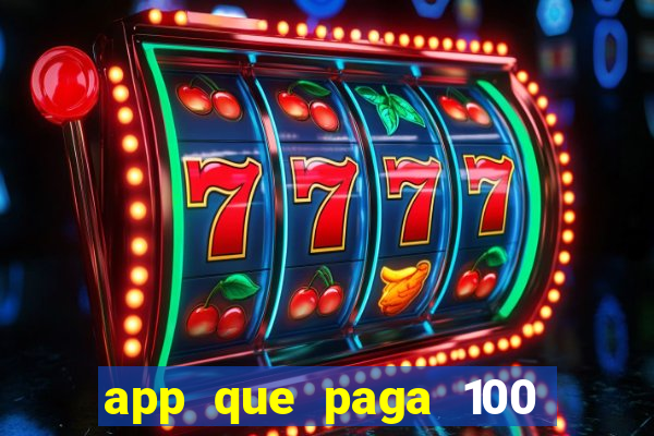 app que paga 100 reais por dia