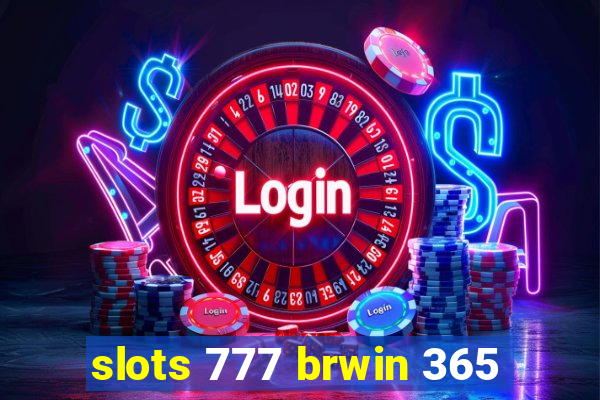 slots 777 brwin 365