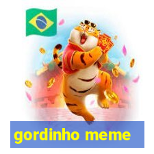 gordinho meme