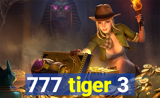 777 tiger 3