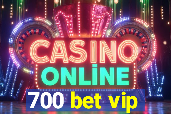 700 bet vip