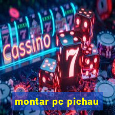 montar pc pichau