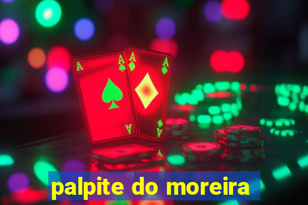 palpite do moreira