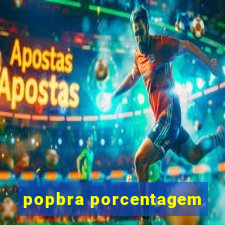 popbra porcentagem