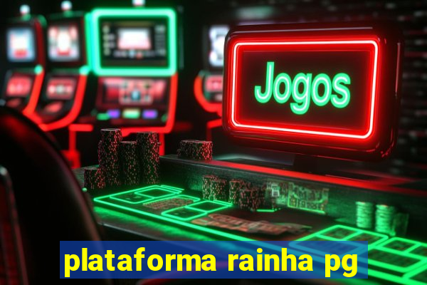 plataforma rainha pg