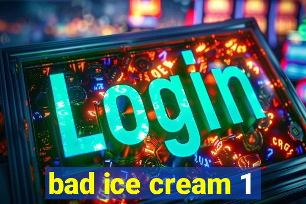 bad ice cream 1