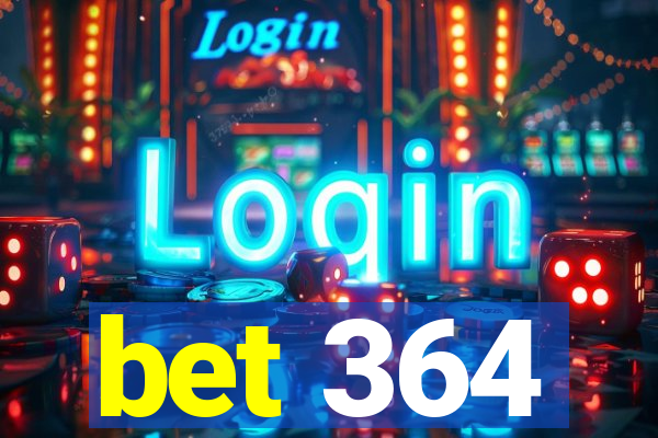 bet 364