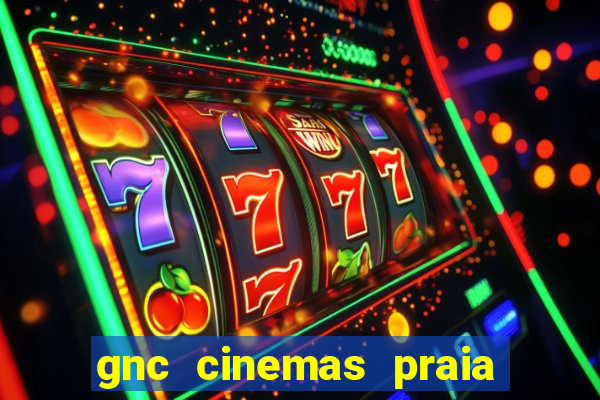 gnc cinemas praia de belas