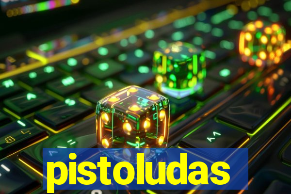 pistoludas