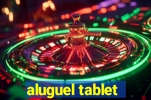 aluguel tablet