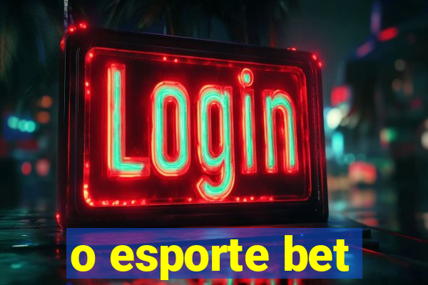 o esporte bet