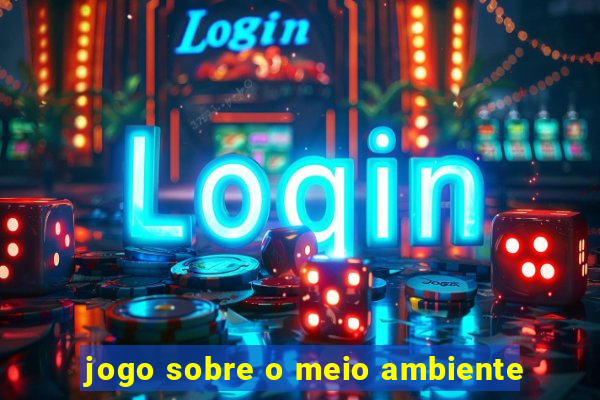 jogo sobre o meio ambiente