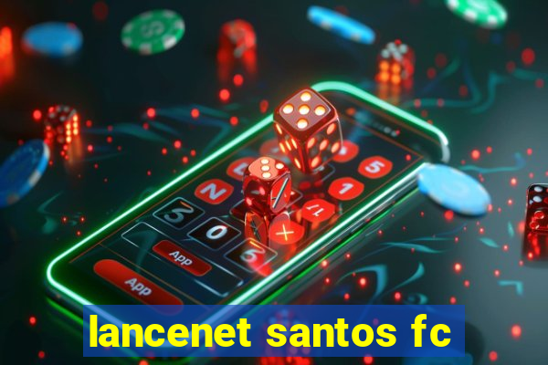 lancenet santos fc