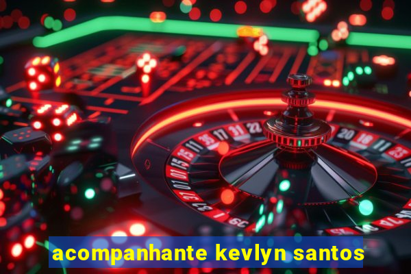 acompanhante kevlyn santos