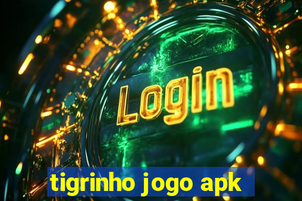 tigrinho jogo apk